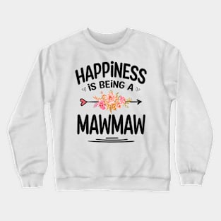 Mawmaw happiness is being a mawmaw Crewneck Sweatshirt